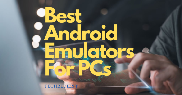 Best Android Emulators For PCs In 2023