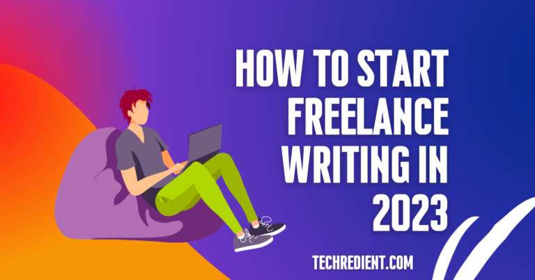 How to Start Freelance Writing in 2023